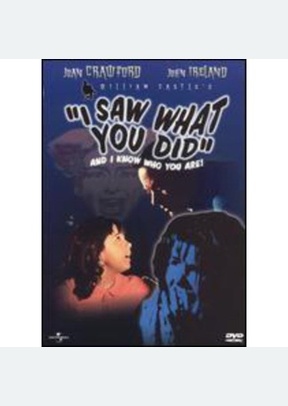 I SAW WHAT YOU DID...