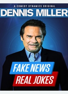 Dennis Miller: Fake News Real Jokes