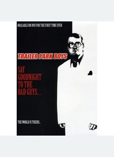 TRAILER PARK BOYS:SAY GOOD