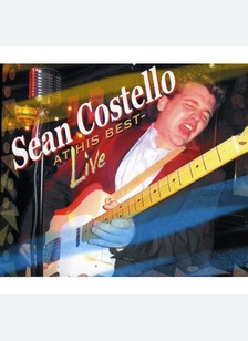 Sean Costello: At His Best: Live