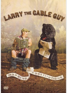 Larry The Cable Guy: Morning Constitutions