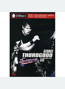 George Thorogood: 30th Anniversary Tour Live