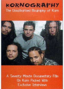 Korn: Kornography Unauthorized Biography
