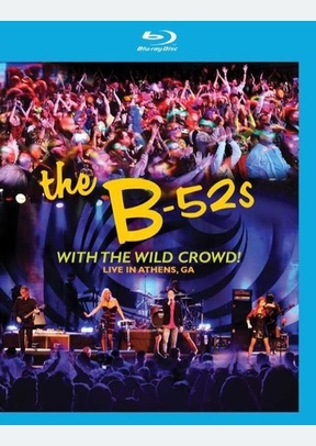 The B-52s: With the Wild Crowd Live in Athens