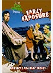TOM GREEN SHOW (EARLY EXPOSURE