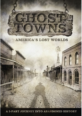 Ghost Towns: America's Lost Worlds