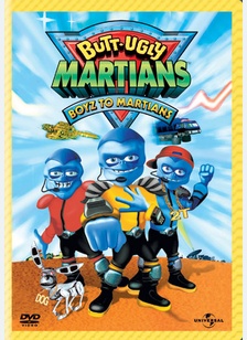 Butt Ugly Martians: Boyz To Martians