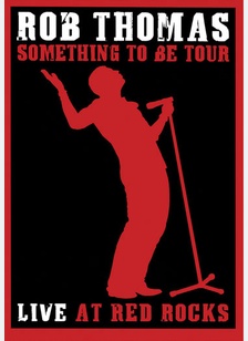 Rob Thomas: Live at Red Rocks, Something to Be Tour