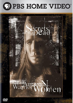 Secrets Of The Dead: Amazon Warrior Women