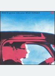 WHOS GONNA RIDE YOUR WILD HOR