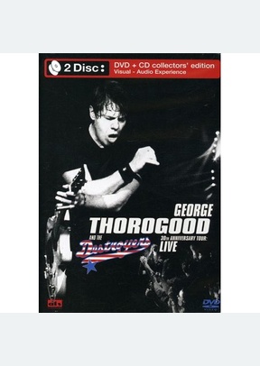 George Thorogood: 30th Anniversary Tour Live