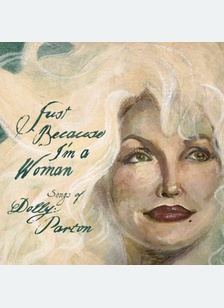 Just Because I'm A Woman: The Songs Of Dolly Parton