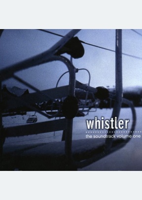 Whistler: The Soundtrack Volume 1