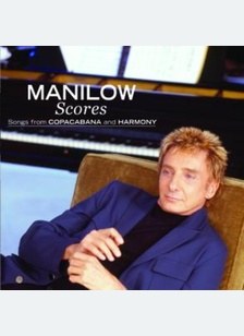 Scores: Songs From Copacabana And Harmony