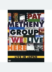METHENY, PAT-WE LIVE HERE: LIV