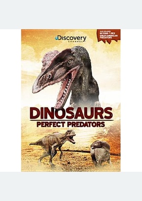 Dinosaurs: Perfect Predators