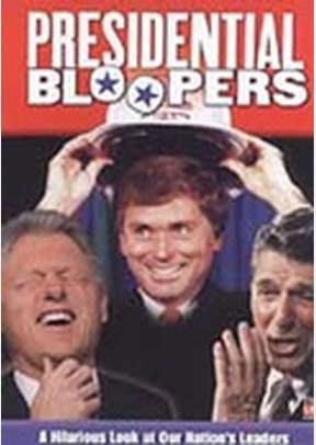 PRESIDENTIAL BLOOPERS
