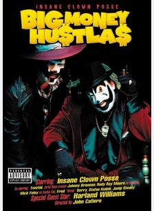 Insane Clown Posse: Big Money Hustla$