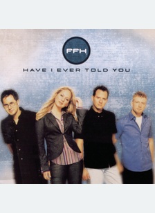 HAVE I EVER TOLD YOU
