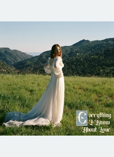 EVERYTHING I KNOW ABOUT LOVE (