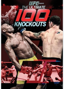 UFC Presents: The Ultimate 100 Knockouts