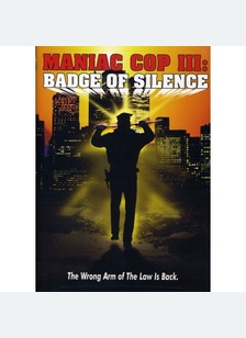 Maniac Cop 3: Badge Of Silence