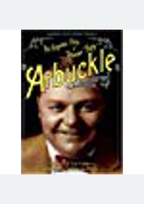 The Forgotten Films of Roscoe Fatty Arbuckle