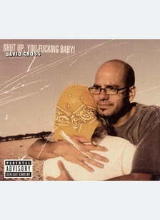Shut Up You Fucking Baby !