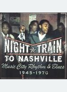 NIGHT TRAIN TO NASHVILLE:MUSIC