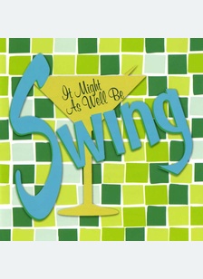 It Might As Well Be Swing