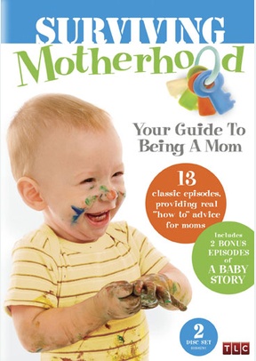 Surviving Motherhood: Your Guide To Being A Mom