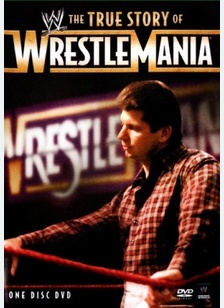 WWE: The True Story of Wrestlemania