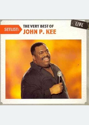 Setlist: The Very Best of John P. Kee Live