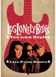 Los Lonely Boys: Texican Style - Live from Austin