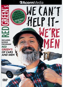 Red Green's We Can't Help It, We're Men