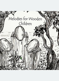 MELODIES FOR WOODEN CHILDREN