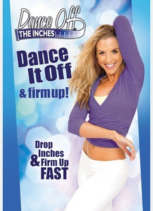 Dance Off The Inches: Dance Off & Firm Up