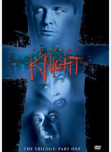 Forever Knight - The Trilogy: Part One