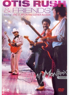 Otis Rush & Friends: Live at Montreux 1986