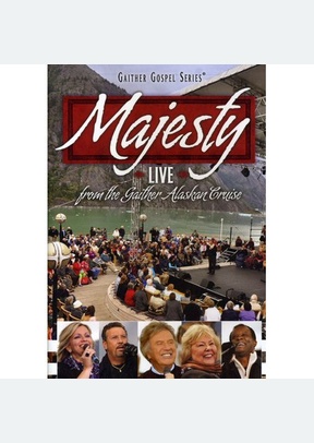 Gaither: Majesty Live From The Gaither Alaskan Cruise
