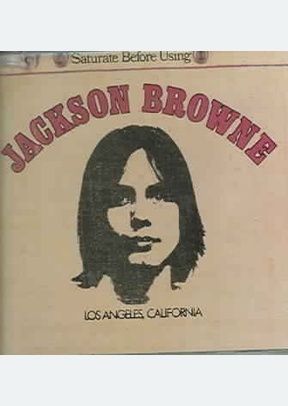 Jackson Browne: Saturate Before Using