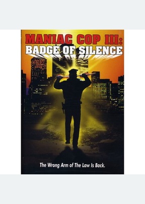 Maniac Cop 3: Badge Of Silence