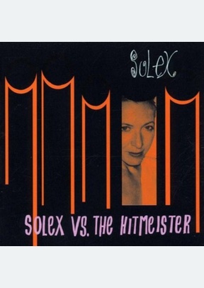 SOLEX VS. THE HITMEISTER