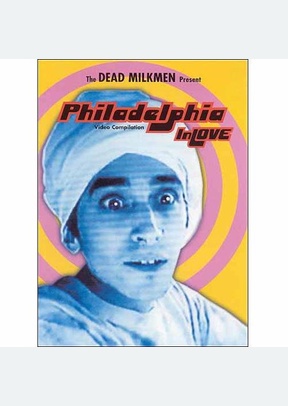 The Dead Milkmen: Philadelphia In Love