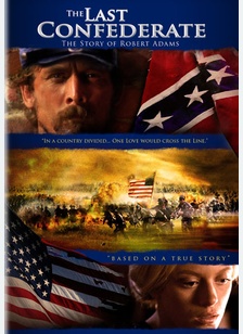The Last Confederate: The Story of Robert Adams