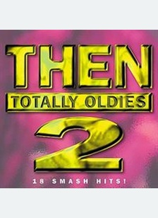 THEN:TOTALLY OLDIES 2