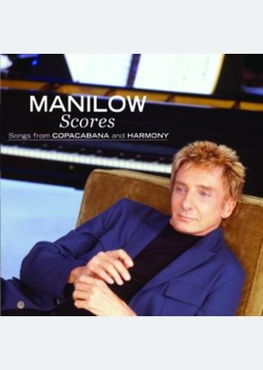 Scores: Songs From Copacabana And Harmony