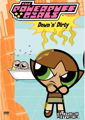 Powerpuff Girls: Down N Dirty