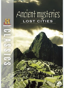 History Classics: Ancient Mysteries, Lost Cities