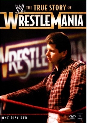 WWE: The True Story of Wrestlemania